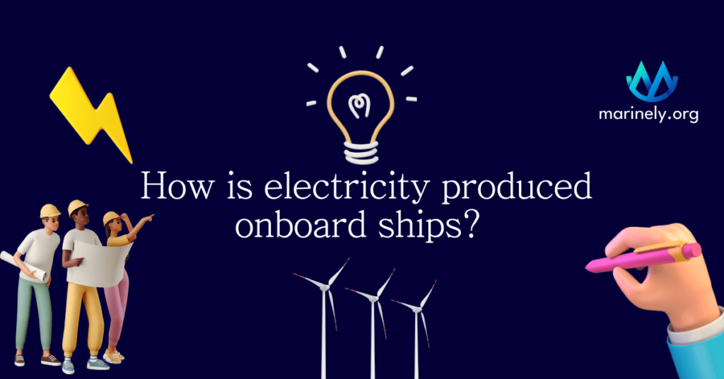 How is electricity produced onboard ships? Marinely